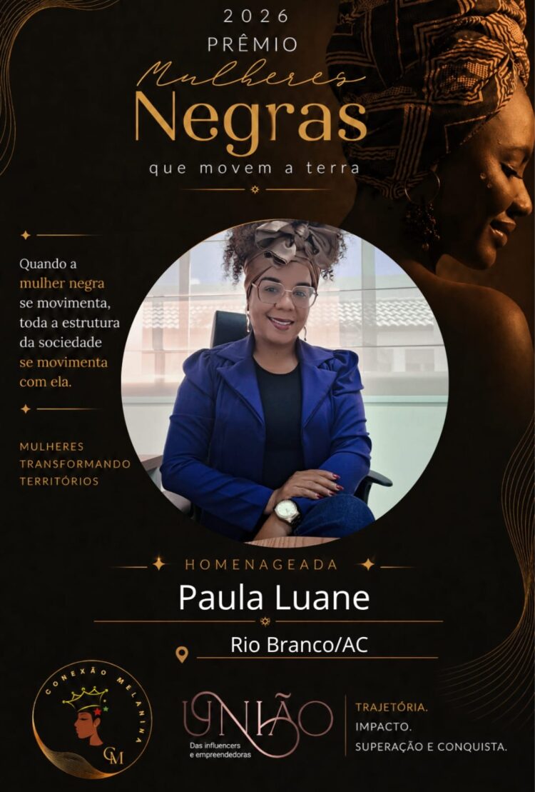 A Força Acreana no Topo: Paula Luane é Destaque no Prêmio Mulheres Negras que Movem a Terra